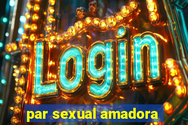 par sexual amadora